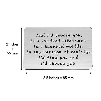 "And I'd choose you" gravert metalllommebokkort